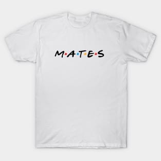 Mates T-Shirt